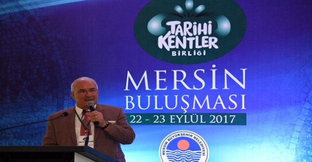 TARİH KOKAN ŞEHİR MERSİN TARİHİ KENTLER BİRLİĞİ’Nİ AĞIRLADI