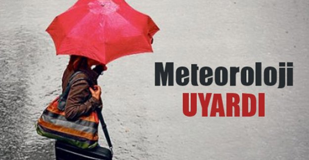 METEOROLOJİ’DEN UYARI