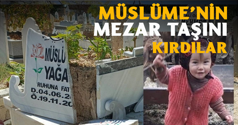 Müslüme'nin mezarını tahrip edip kaçtılar